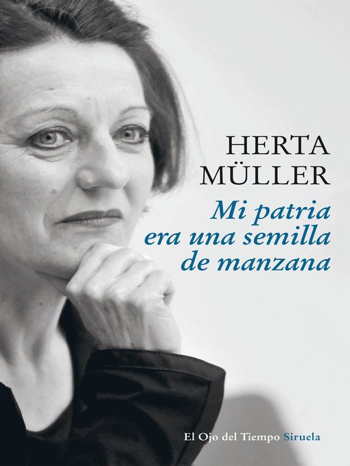 Title details for Mi patria era una semilla de manzana by Herta Müller - Available